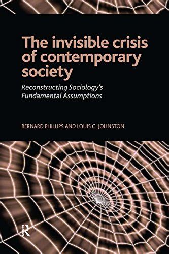 Invisible Crisis of Contemporary Society Reconstructing Sociology's Fundamental Ass PDF