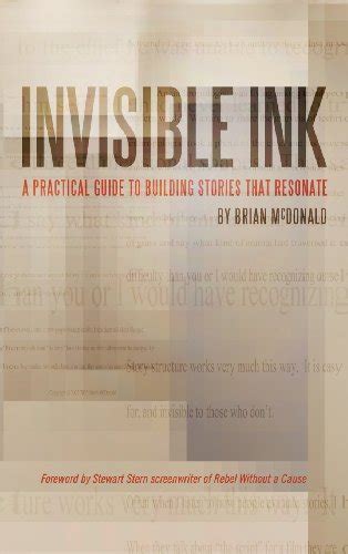 Invisible Ink A Practical Guide to Building Stories that Resonate