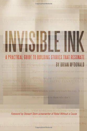 Invisible Ink A Practical Guide to Building Stories that Resonate Reader