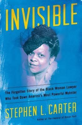 Invisible The Forgotten Story of the Black Woman Lawyer Who Took Down America s Most Powerful Mobster Kindle Editon