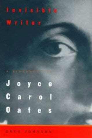 Invisible Writer: A Biography of Joyce Carol Oates Ebook Kindle Editon