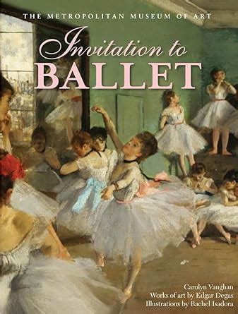 Invitation to Ballet A Celebration of Dance and Degas Epub