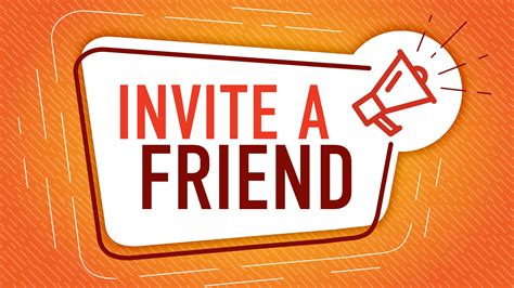 Invite a Friend, Enhance Your Experience!