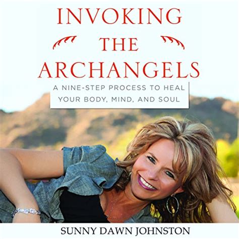 Invoking the Archangels A Nine-Step Process to Heal Your Body, Mind, and Soul Kindle Editon