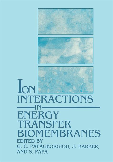 Ion Interactions in Energy Transfer Biomembranes Doc