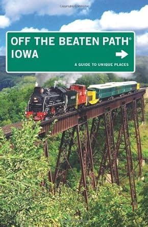 Iowa Off the Beaten Path A Guide to Unique Places 9th Edition Kindle Editon