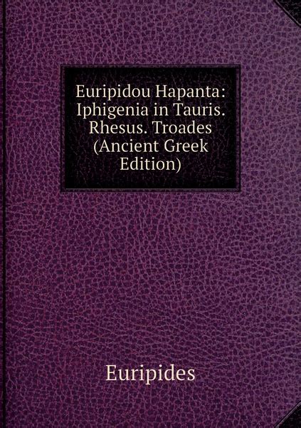 Iphigenia in Tauris Primary Source Edition Ancient Greek Edition Reader