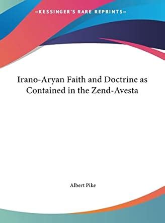 Irano-Aryan Faith and Doctrine As Contained in the Zend-Avesta Reader