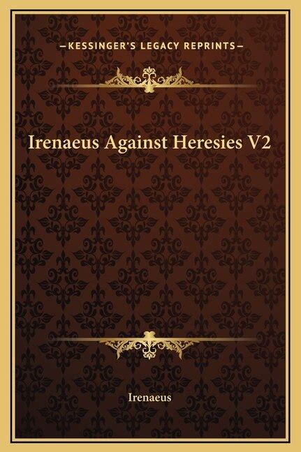 Irenaeus Against Heresies V2 Kindle Editon