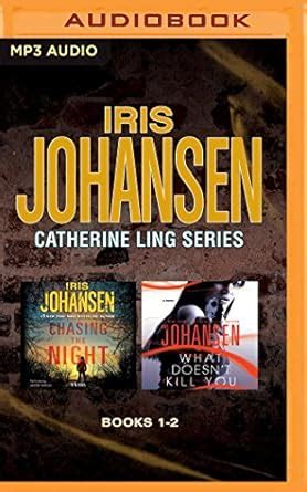 Iris Johansen Catherine Ling Series Books 1 and 2 Chasing the Night and What Doesn t Kill You PDF