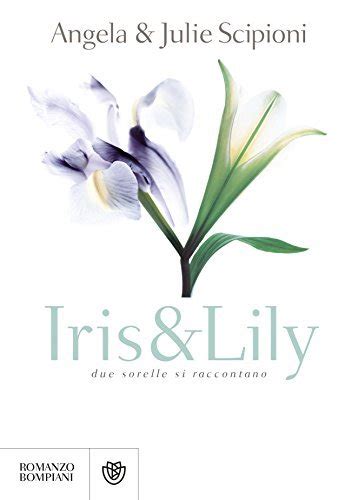 Iris and Lily Due sorelle si raccontano Narratori stranieri Italian Edition Reader