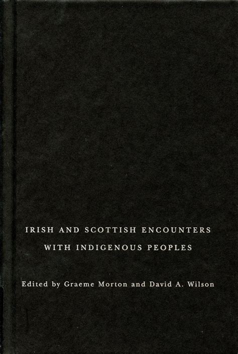 Irish and Scottish Encounters with Indigenous Peoples Canada Reader