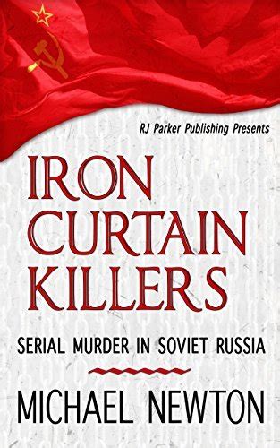 Iron Curtain KillersSerial Murder in Soviet Russia World Serial Killers by Country Book 1 Epub