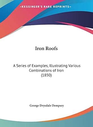 Iron Roofs A Series Of Examples Kindle Editon