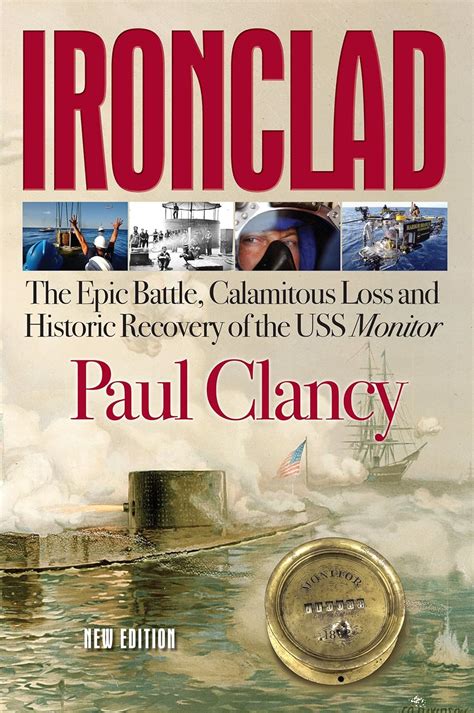 Ironclad The Epic Battle Calamitous Loss and Historic Recovery of the USS Monitor