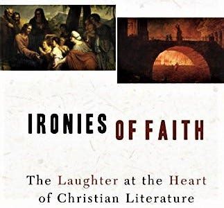 Ironies of Faith The Laughter at the Heart of Christian Literature PDF