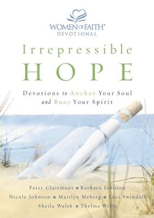 Irrepressible Hope Devotions to Anchor Your Soul and Buoy Your Spirit Women of Faith Publishing Group Doc