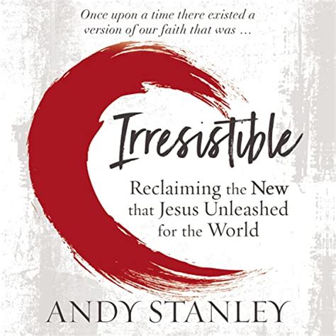 Irresistible Reclaiming the New that Jesus Unleashed for the World Kindle Editon