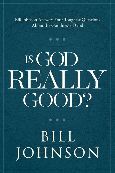 Is God Really Good Bill Johnson Answers Your Toughest Questions about the Goodness of God Epub