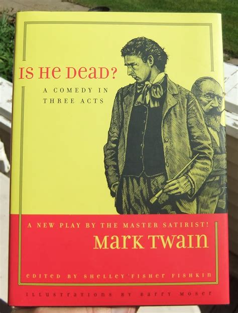 Is He Dead A Comedy in Three Acts Jumping Frogs Undiscovered Rediscovered and Celebrated Writings of Mark Twain Doc