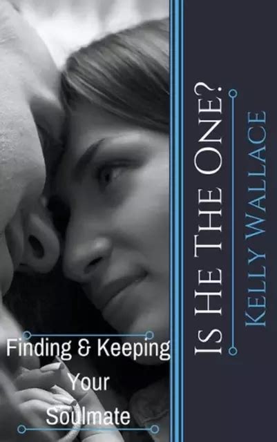 Is He The One How To Find True Love And Have A Healthy Relationship by Kelly Wallace 2015-01-26 Epub