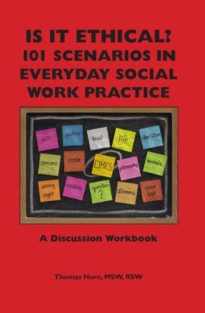 Is It Ethical 101 Scenarios in Everyday Social Work Practice Reader