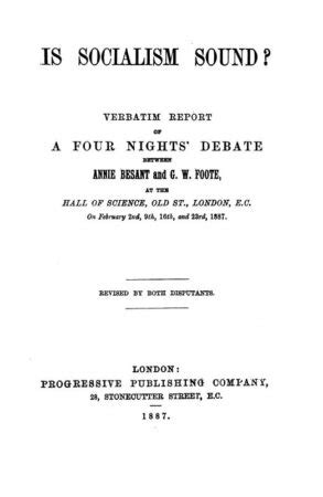 Is Socialism Sound? Verbatim Report of a Four Nights Debate Between Annie Besant and G. W. Foote at Kindle Editon