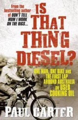 Is That Thing Diesel One Man One Bike and the First Lap Around Australia on Used Cooking Oil Doc
