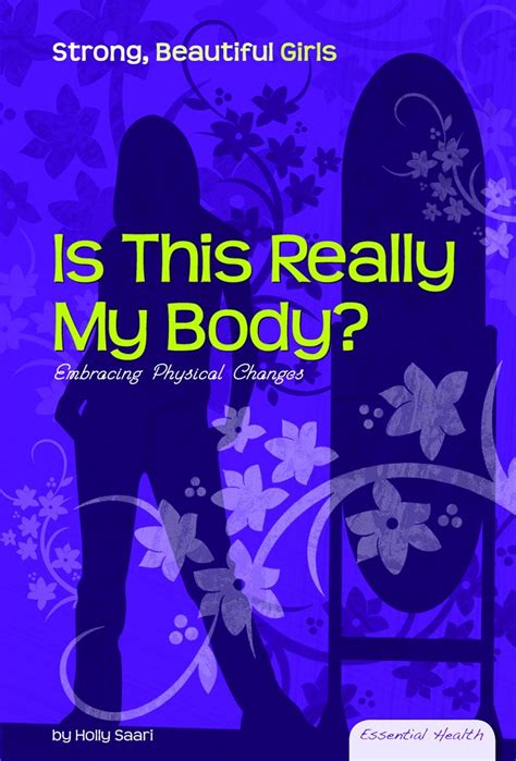 Is This Really My Body?: Embracing Physical Changes (Essential Health: Strong, Beautiful Girls) Doc