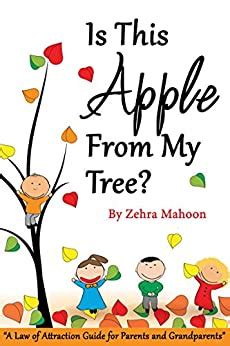 Is this apple from my tree A Law of Attraction Guide for Parents and Grandparents zmahoon law of attraction book series 3 Epub