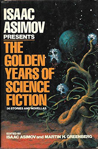 Isaac Asimov Presents the Golden Years of Science Fiction 36 Stories and Novellas Kindle Editon