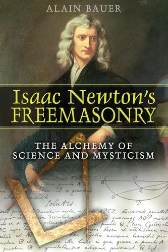 Isaac Newton's Freemasonry The Alchemy of Science and Mysti Epub