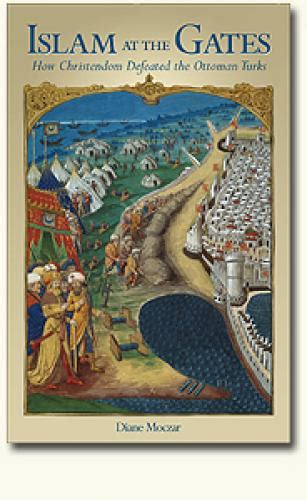 Islam At The Gates: How Christendom Defeated the Ottoman Turks Epub