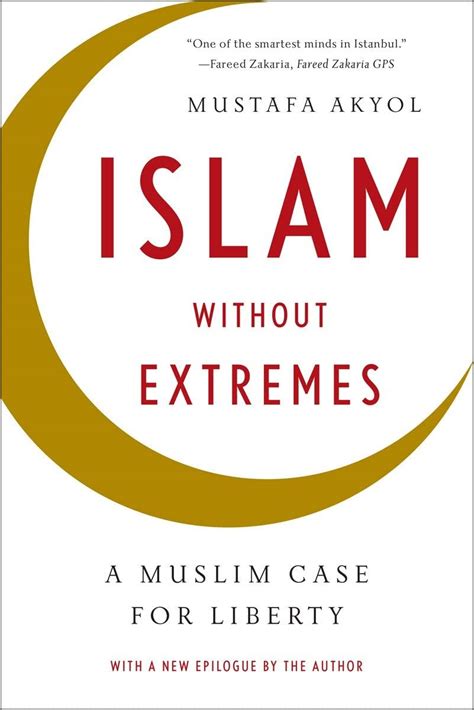 Islam Without Extremes A Muslim Case for Liberty Kindle Editon