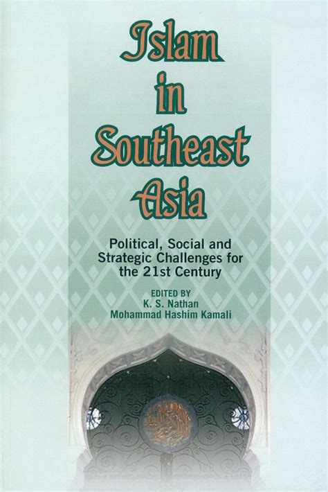 Islam in Southeast Asia Political, Social and Strategic Challenges for the 21st Century Reader