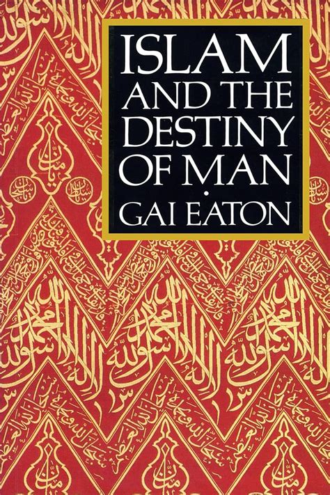 Islam the Destiny of Man Gai Eaton Introduction to Islam pdf Doc