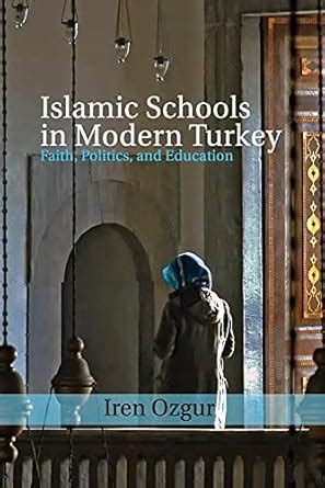 Islamic Schools in Modern Turkey Faith, Politics, and Education Doc