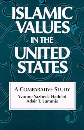 Islamic Values in the United States A Comparative Study Reader