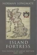Island Fortress The Defence of Great Britain, 1603-1945 PDF