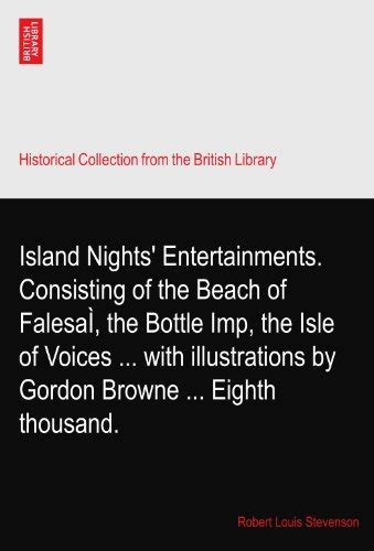 Island Nights Entertainments Consisting of the Beach of FalesaÌ the Bottle Imp the Isle of Voices with illustrations by Gordon Browne Eighth thousand Epub