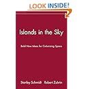 Islands in the Sky  Bold New Ideas for Colonizing Space 1st Edition Reader