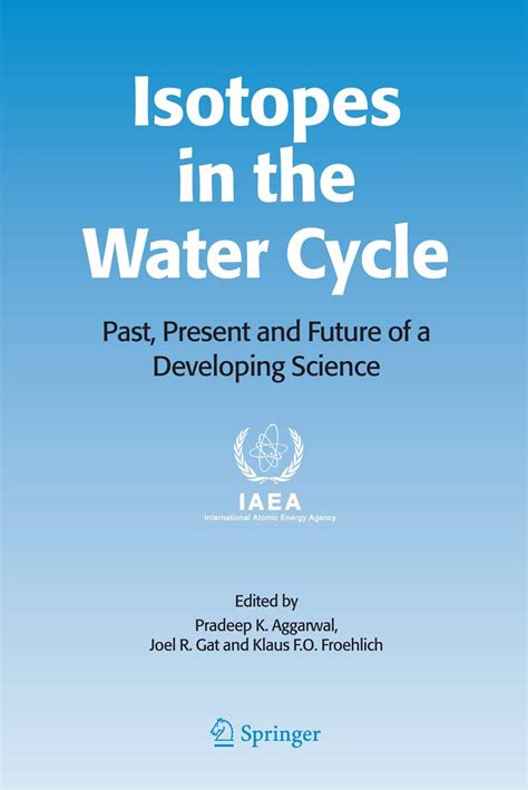 Isotopes in the Water Cycle Past, Present and Future of a Developing Science PDF