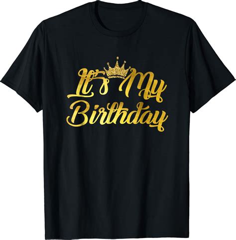 It's My Birthday Shirt: Celebrate Your Special Day in Style