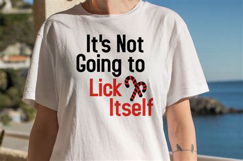 It's Not Gonna Lick Itself T-Shirt: A Comprehensive Guide to Self-Improvement