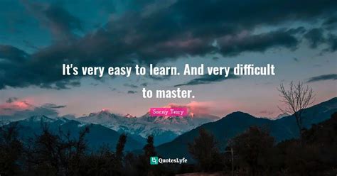 It's simple to learn but difficult to master.