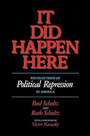 It Did Happen Here Recollections of Political Repression in America Doc