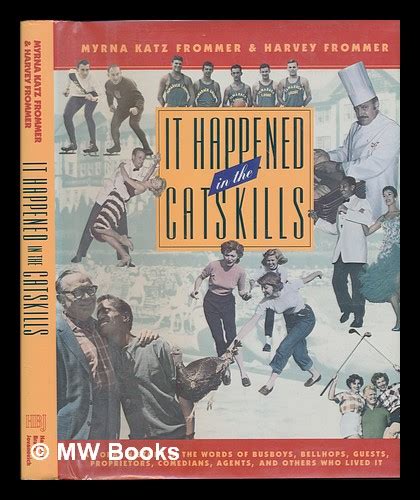 It Happened in the Catskills An Oral History in the Words of Busboys Bellhops Guests Proprietors Comedians Agents and Others Who Lived It Doc