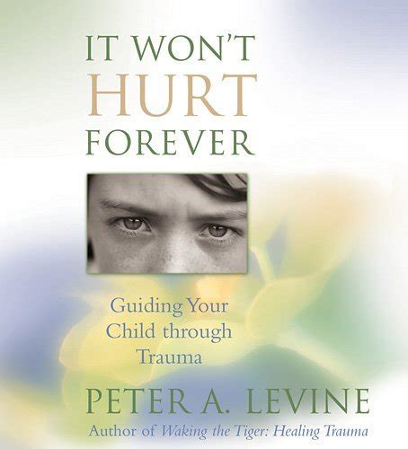 It Won t Hurt Forever Guiding Your Child Through Trauma Reader