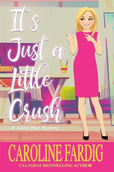 It s Just a Little Crush A Lizzie Hart Mystery The Lizzie Hart Mysteries Volume 1 Kindle Editon