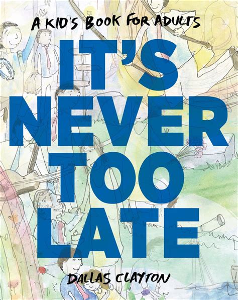 It s Never Too Late A Kid s Book for Adults PDF
